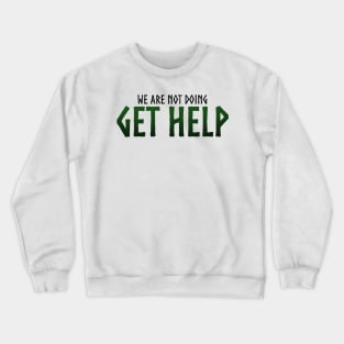 Get Help Loki Quote Crewneck Sweatshirt